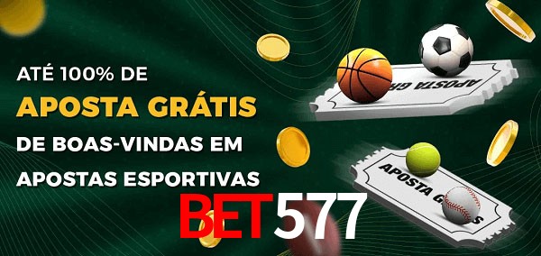 Bet577 Ate 100% de Aposta Gratis